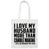 I Love My Husband More Than Candle Making - Tote Bag White