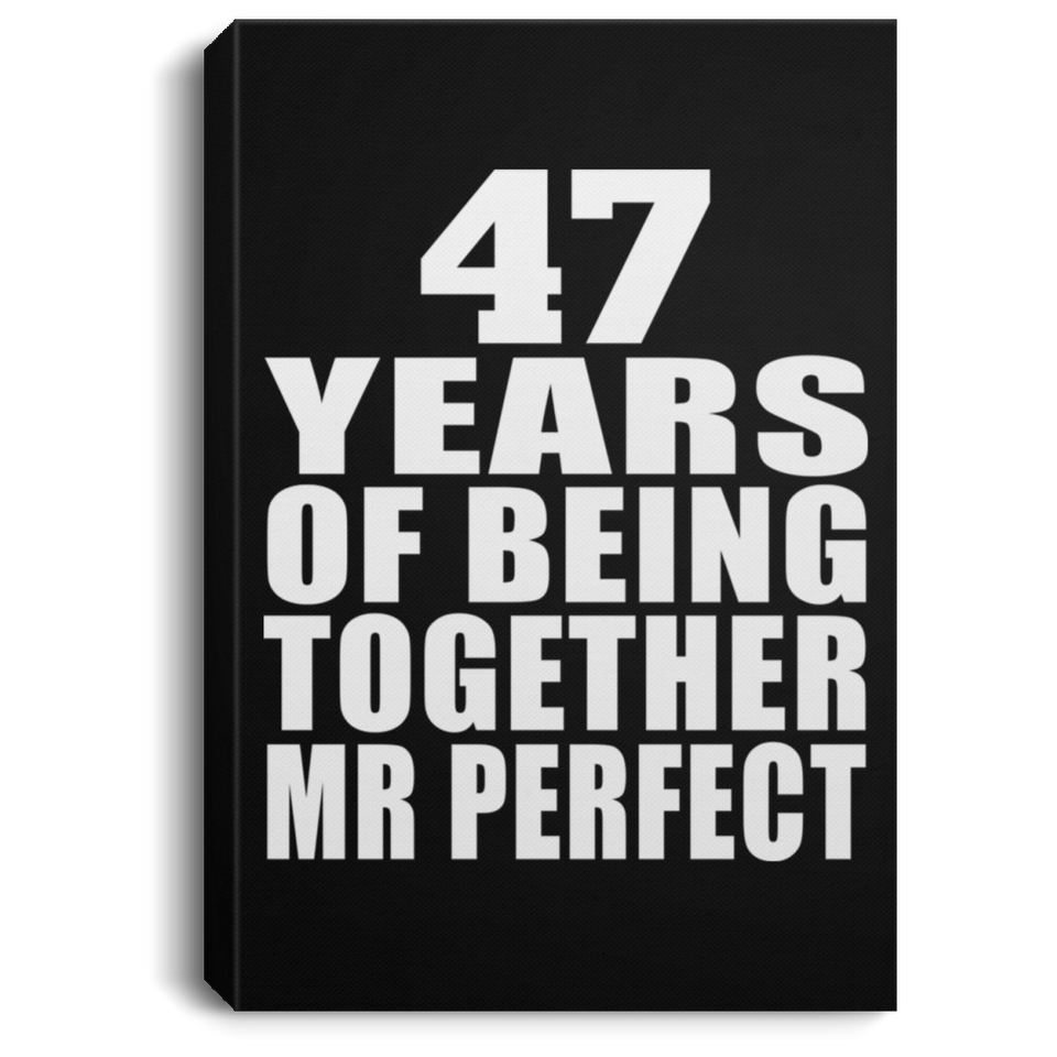 47th Anniversary 47 Years Of Being Mr Perfect - Canvas Portrait