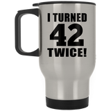 84th Birthday I Turned 42 Twice - Silver Travel Mug