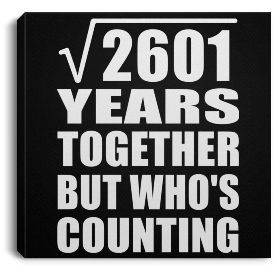 51st Anniversary Square Root of 2601 Years Who's Counting - Canvas Square