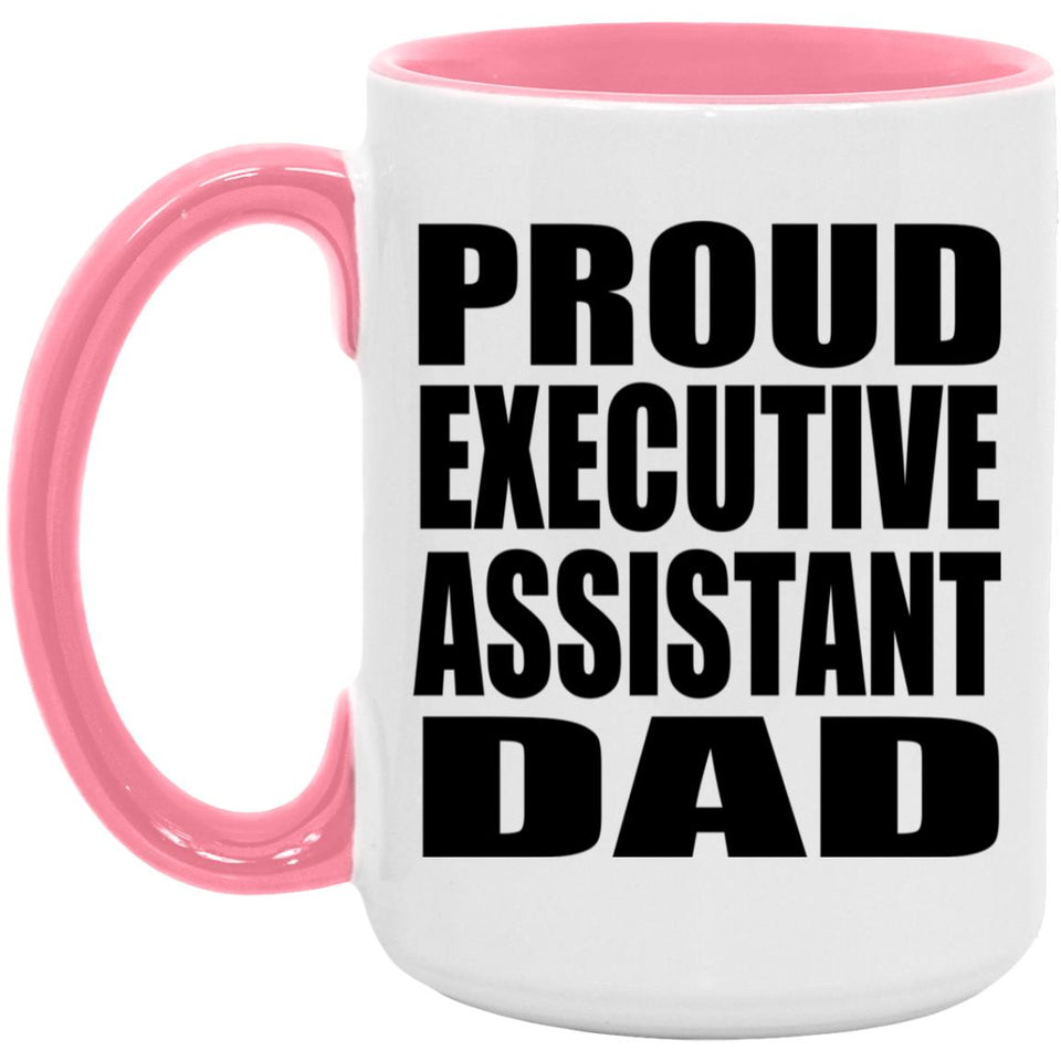 Proud Executive Assistant Dad - 15oz Accent Mug Pink