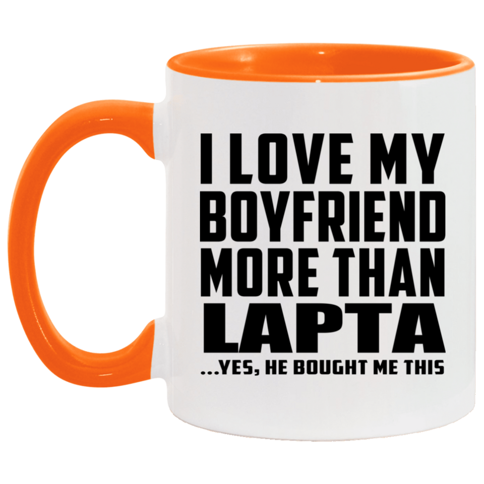 I Love My Boyfriend More Than Lapta - 11oz Accent Mug Orange