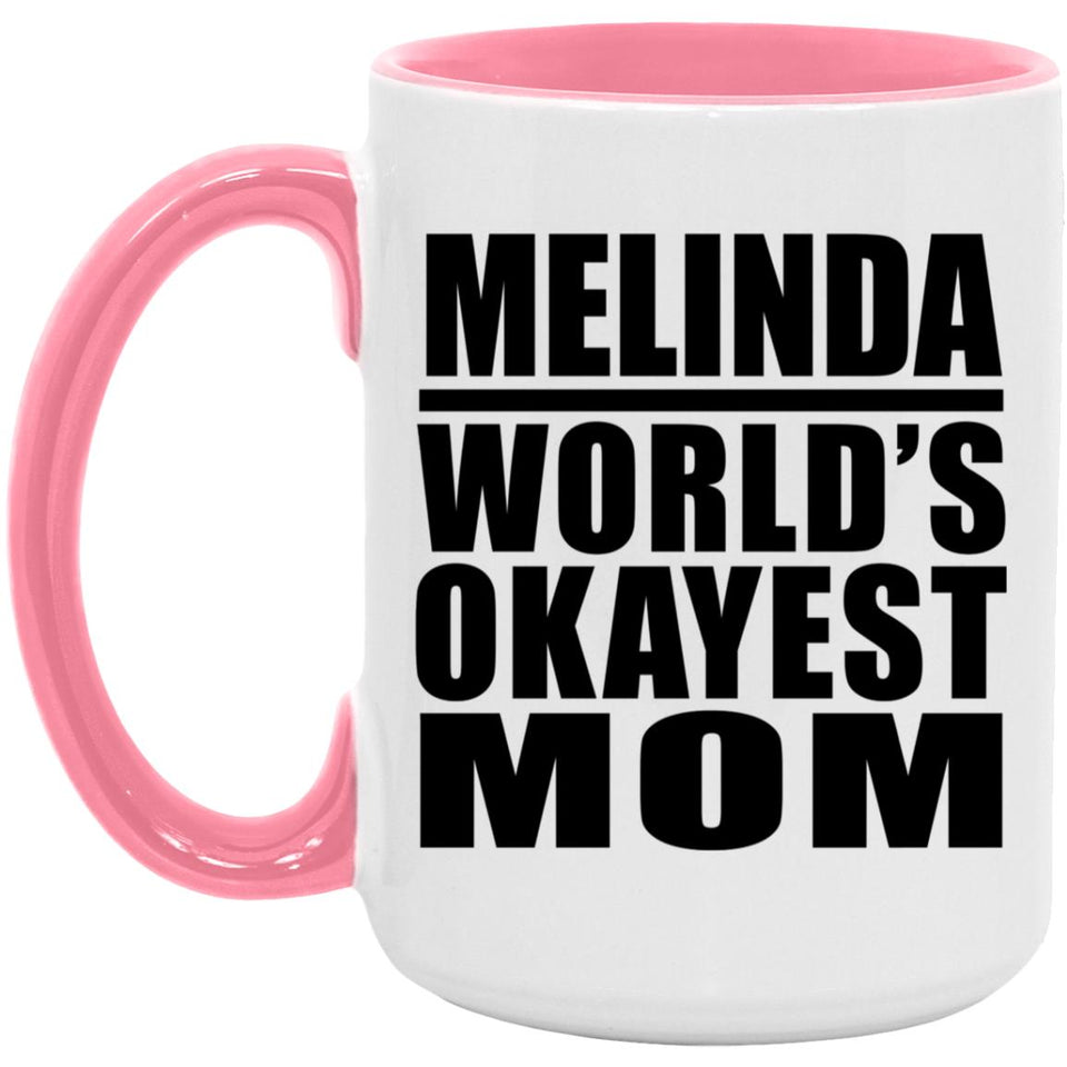 Melinda World's Okayest Mom - 15oz Accent Mug Pink