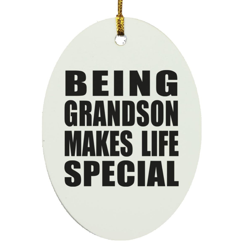 Being Grandson Makes Life Special - Oval Ornament