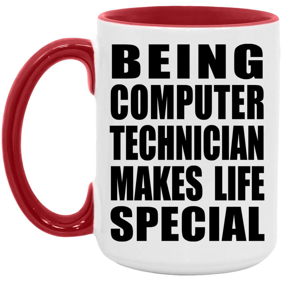 Being Computer Technician Makes Life Special - 15oz Accent Mug Red