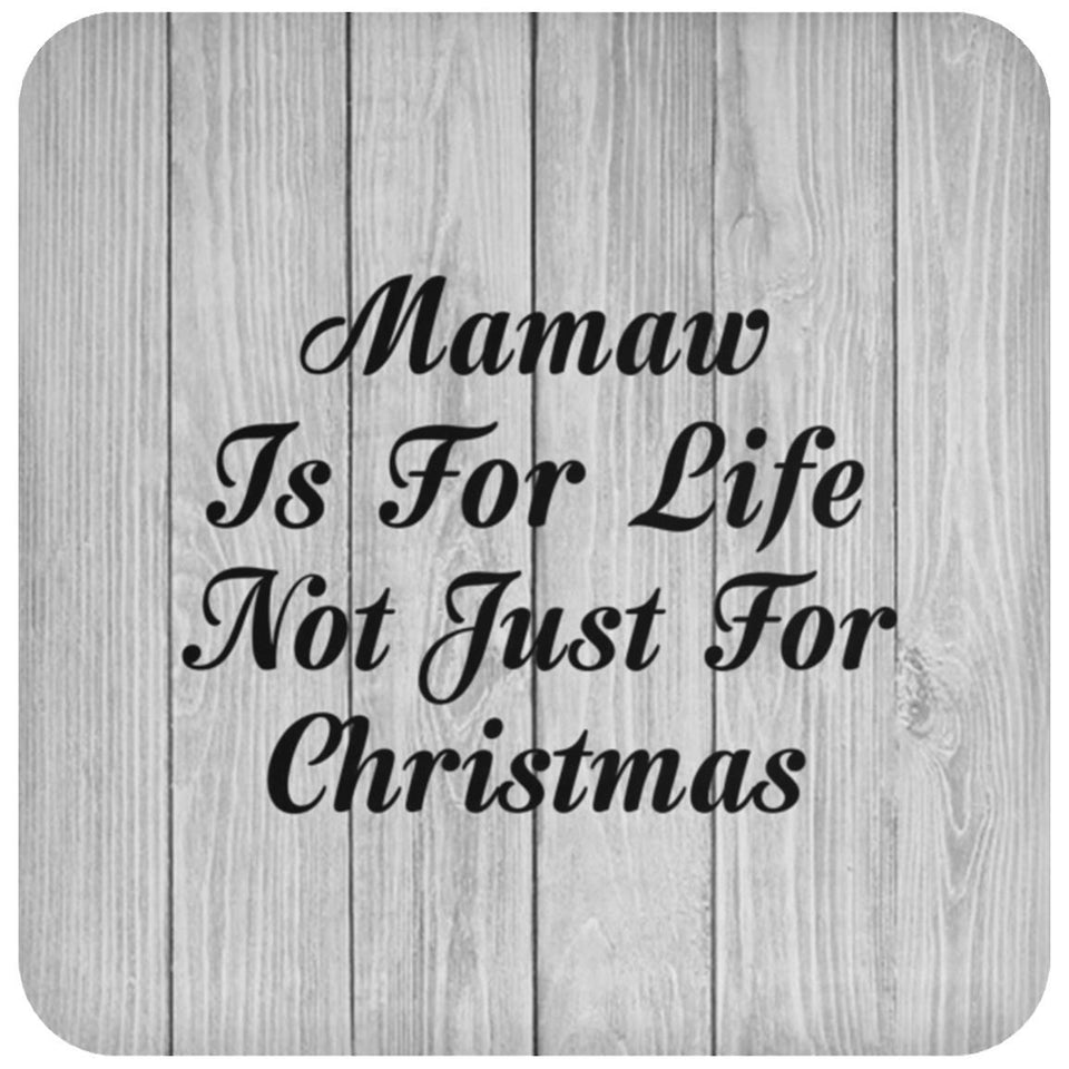 Mamaw Is For Life Not Just For Christmas - Drink Coaster F