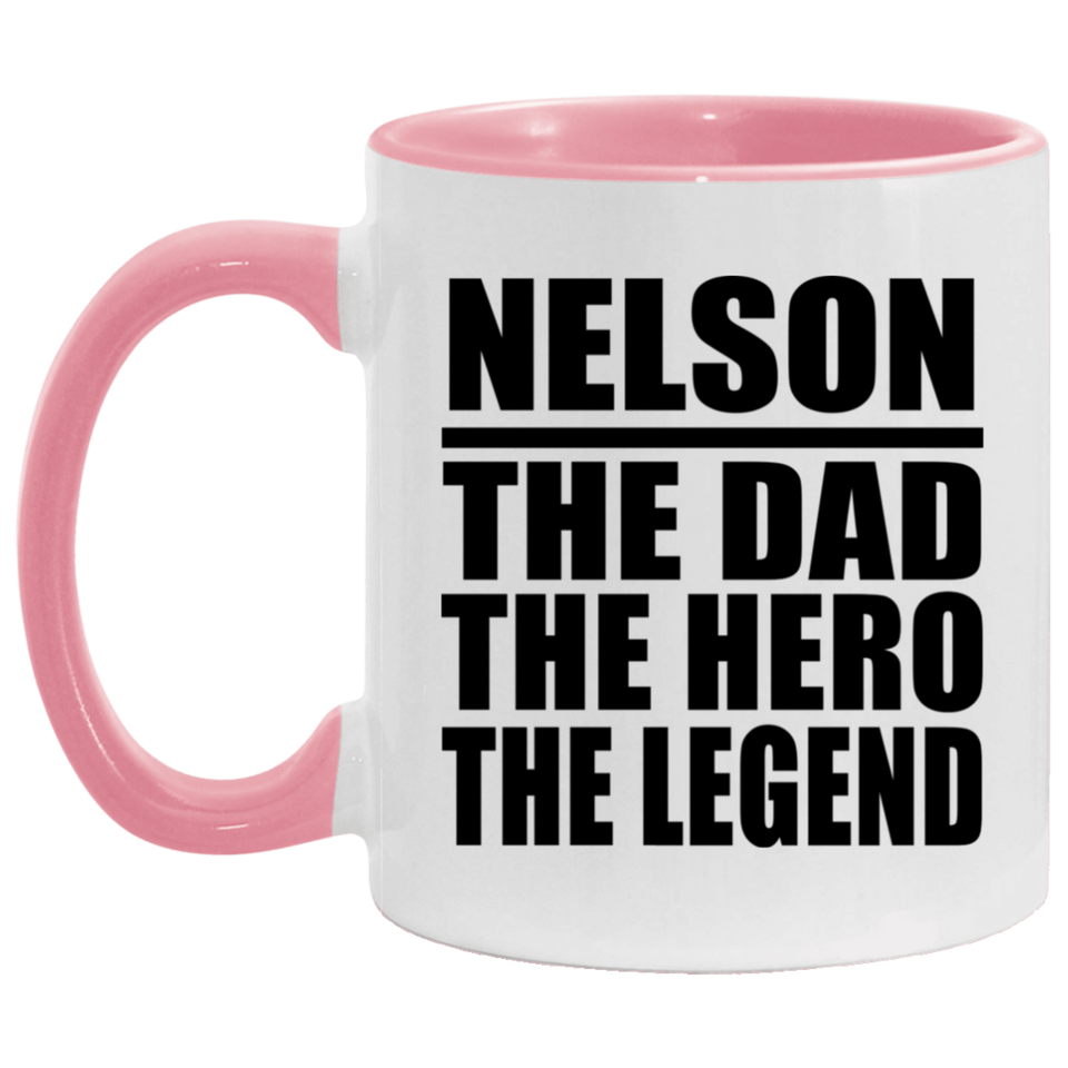 Nelson The Dad The Hero The Legend - 11oz Accent Mug Pink