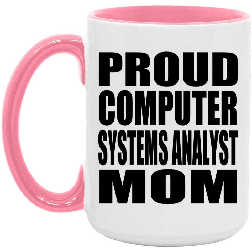 Proud Computer Systems Analyst Mom - 15oz Accent Mug Pink
