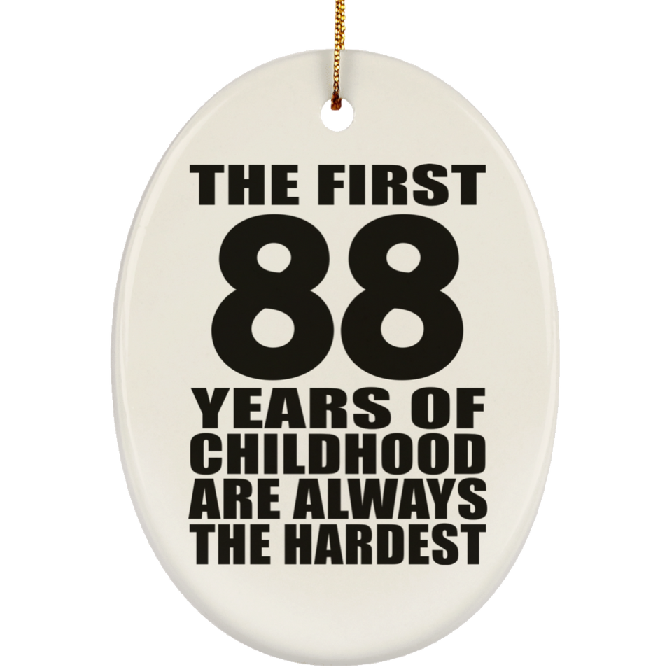 88th Birthday First 88 Years of Childhood Are The Hardest - Oval Ornament
