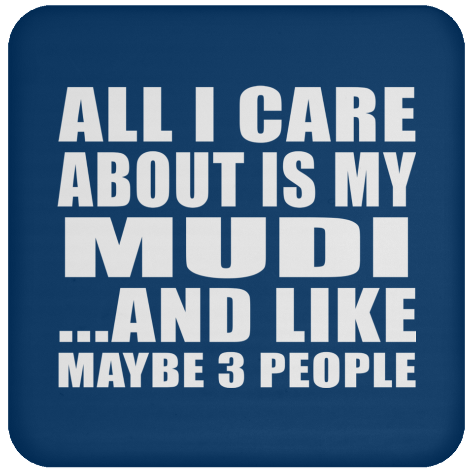All I Care About Is My Mudi - Drink Coaster