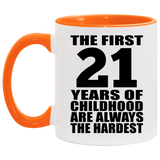 21st Birthday First 21 Years of Childhood Are The Hardest - 11oz Accent Mug Orange