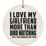 I Love My Girlfriend More Than Bird Watching - Circle Ornament