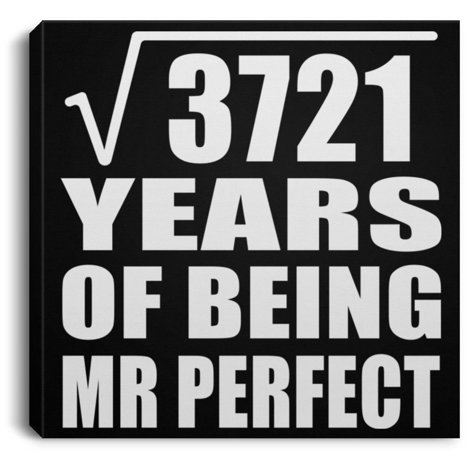 61st Anniversary Square Root of 3721 Years of Mr Perfect - Canvas Square