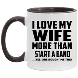 I Love My Wife More Than Start A Band - 11oz Accent Mug Black
