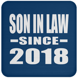Son In Law Since 2018 - Drink Coaster