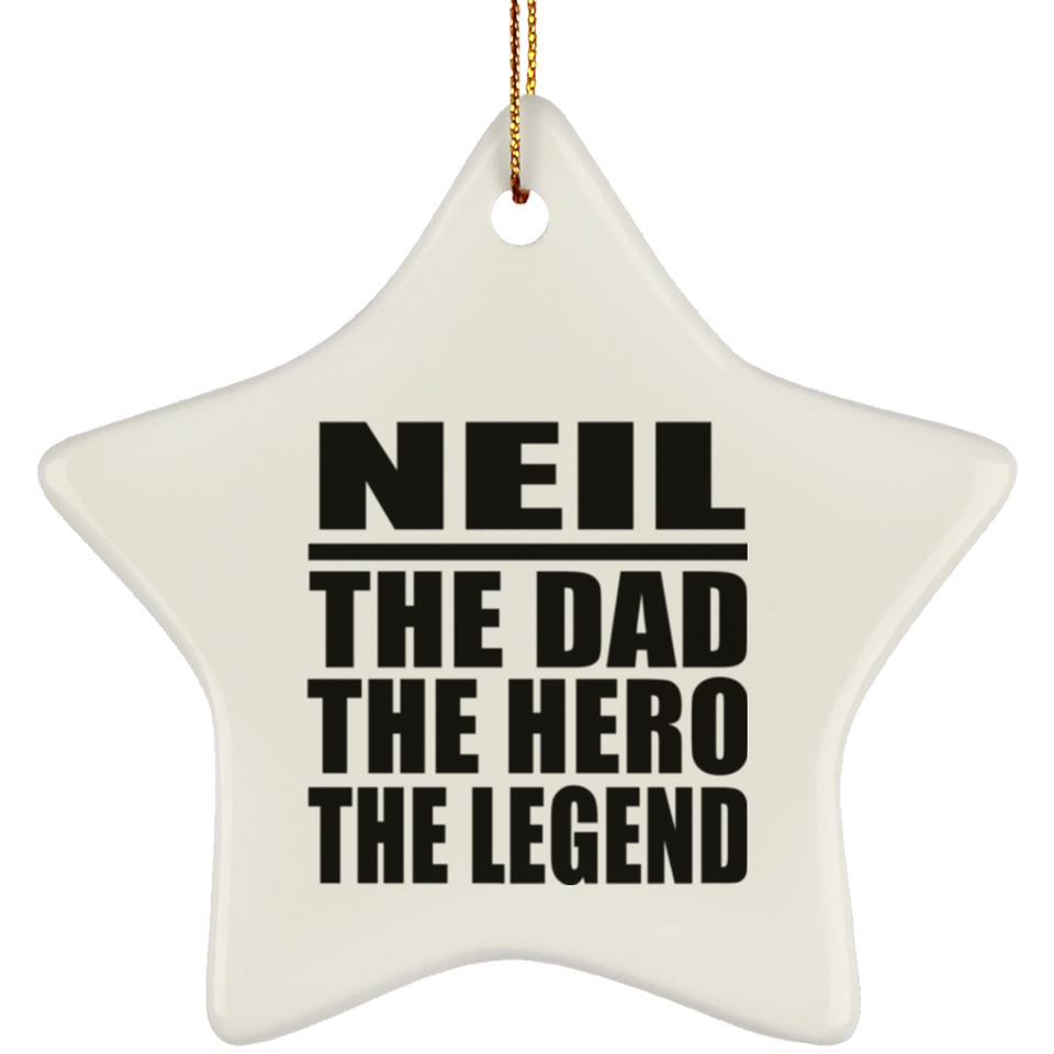 Neil The Dad The Hero The Legend - Star Ornament