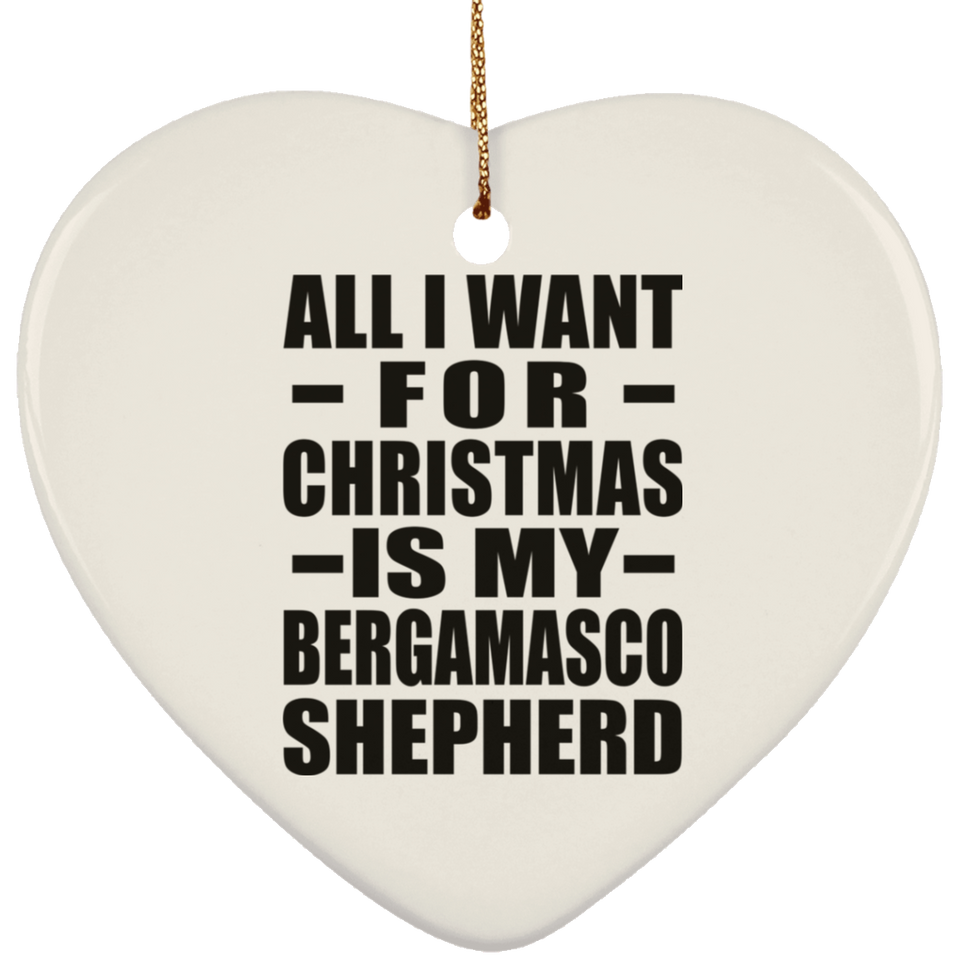 All I Want For Christmas Is My Bergamasco Shepherd - Heart Ornament