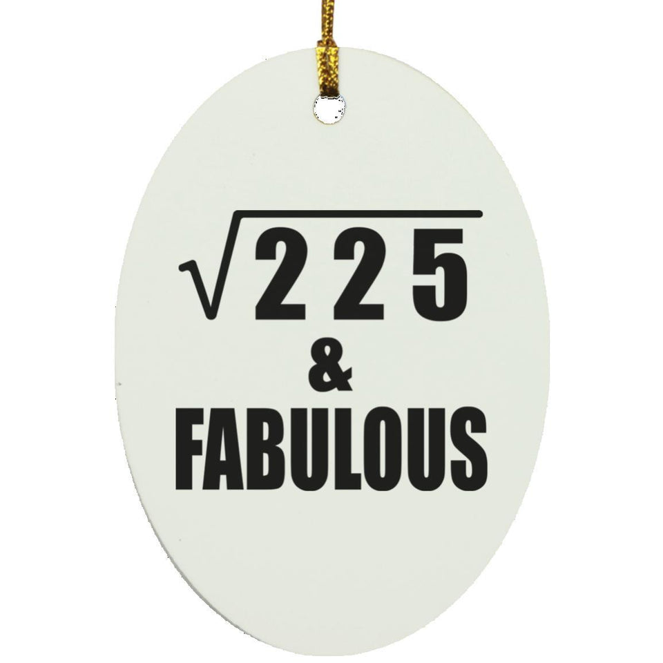 15th Birthday Square Root of 225 & Fabulous - Oval Ornament