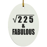 15th Birthday Square Root of 225 & Fabulous - Oval Ornament