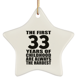 33rd Birthday First 33 Years of Childhood Are The Hardest - Star Ornament