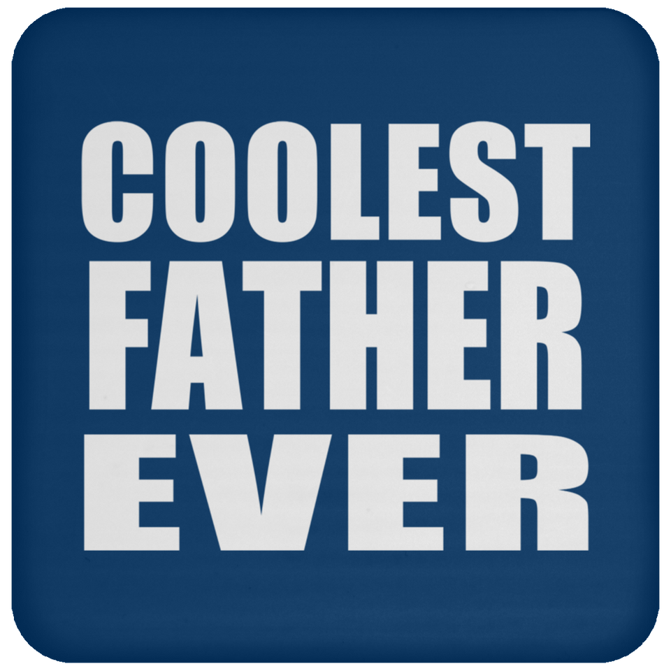 Coolest Father Ever - Drink Coaster
