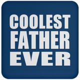 Coolest Father Ever - Drink Coaster