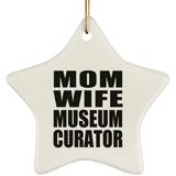Mom Wife Museum Curator - Star Ornament