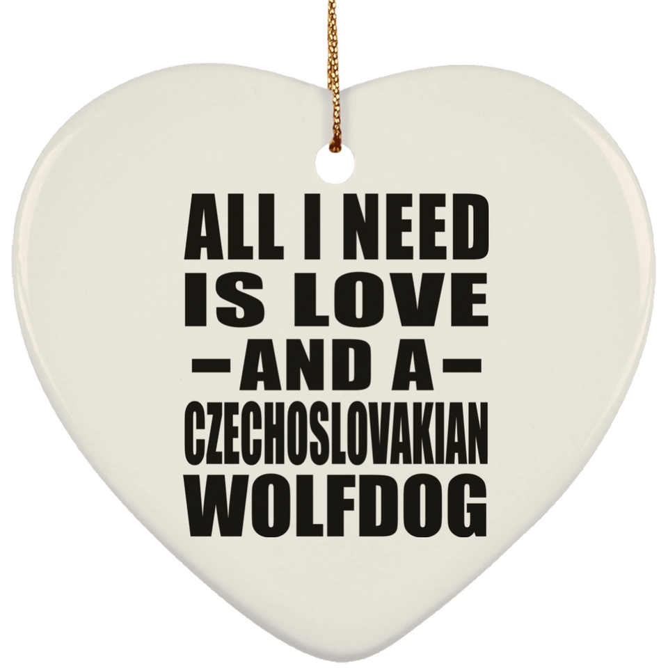 All I Need Is Love And A Czechoslovakian Wolfdog - Heart Ornament