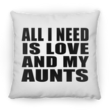All I Need Is Love And My Aunts - Throw Pillow
