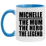 Michelle The Mum The Hero The Legend - 11oz Accent Mug Blue