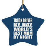 Truck Driver By Day World's Best Mom By Night - Star Ornament
