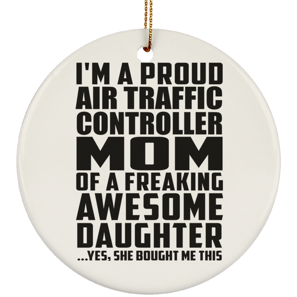 Proud Air Traffic Controller Mom Of Awesome Daughter - Circle Ornament