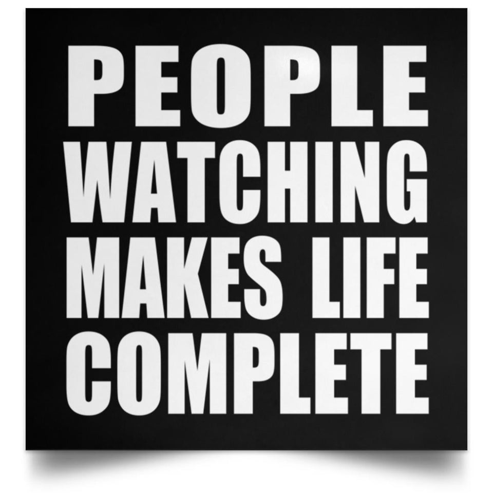 People Watching Makes Life Complete - Poster Square