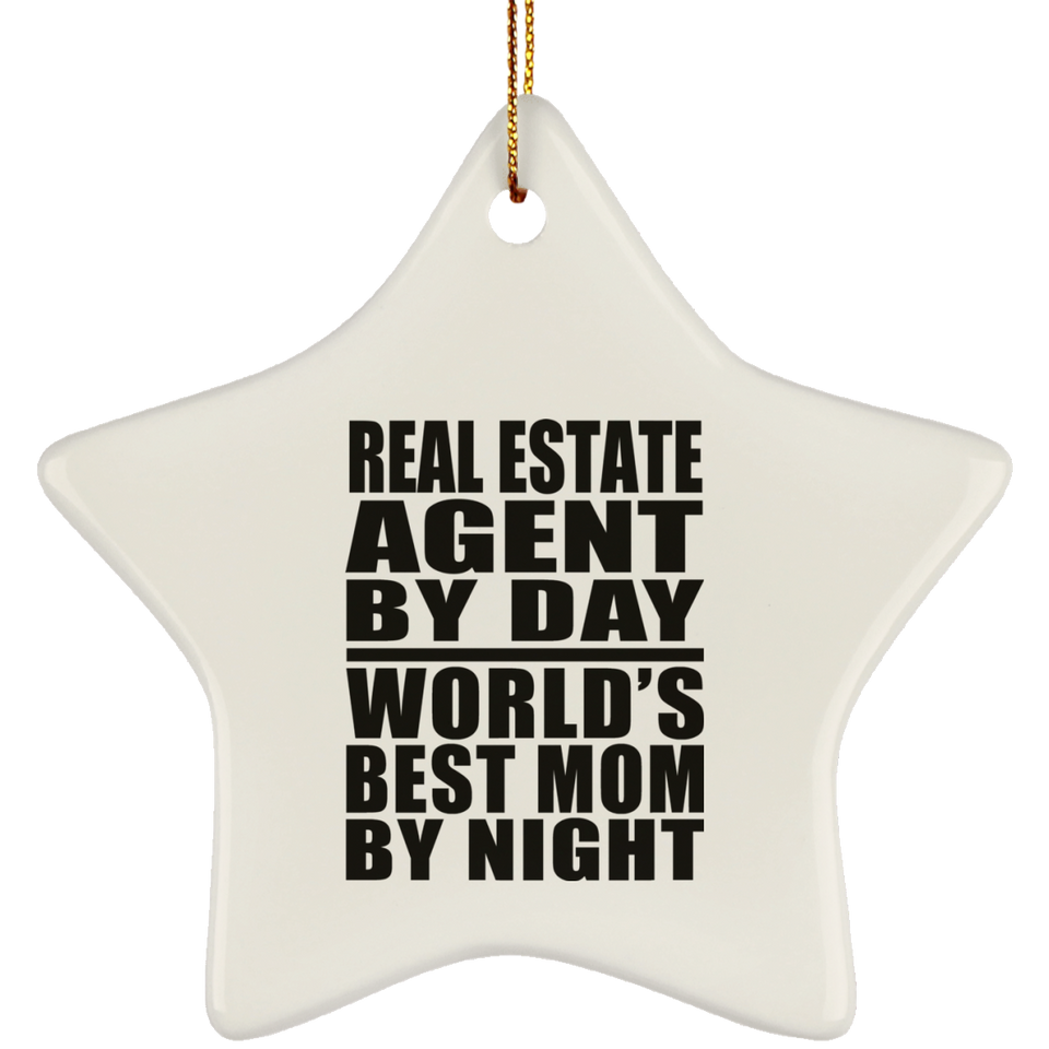 Real Estate Agent By Day World's Best Mom By Night - Star Ornament