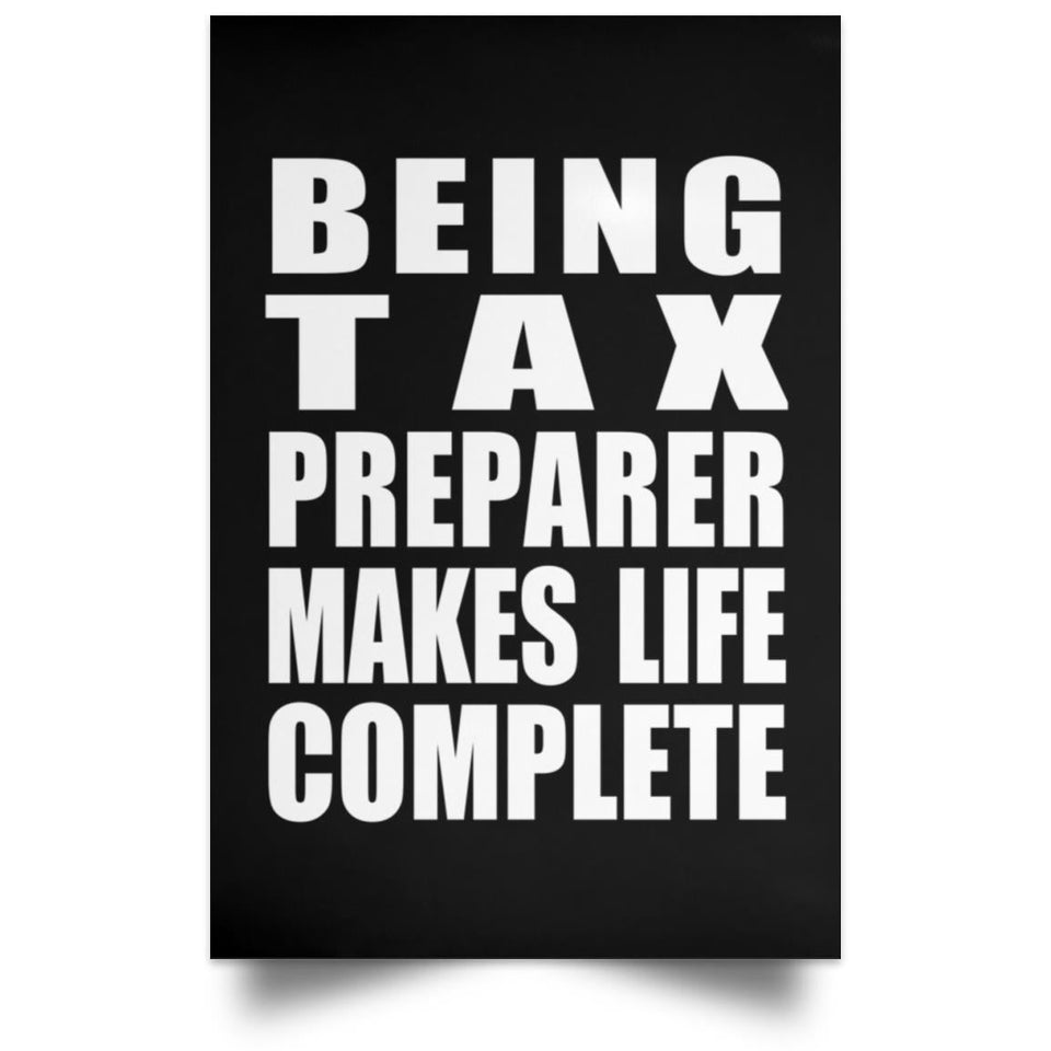 Being Tax Preparer Makes Life Complete - Poster Portrait