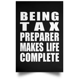 Being Tax Preparer Makes Life Complete - Poster Portrait