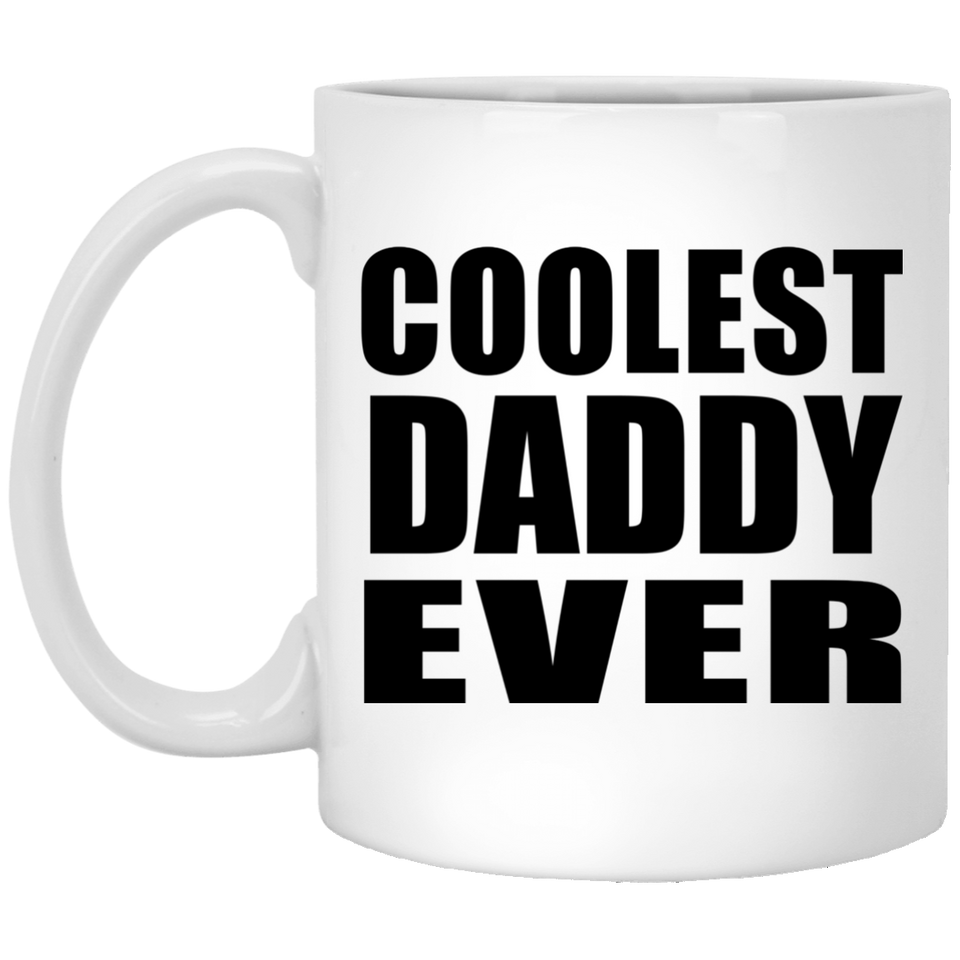 Coolest Daddy Ever - 11 Oz Coffee Mug