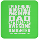 Proud Industrial Engineer Dad Of Awesome Daughter - Drink Coaster