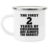 2nd Birthday First 2 Years of Childhood Are The Hardest - 12oz Camping Mug