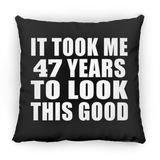 47th Birthday Took Me 47 Years To Look This Good - Throw Pillow Black