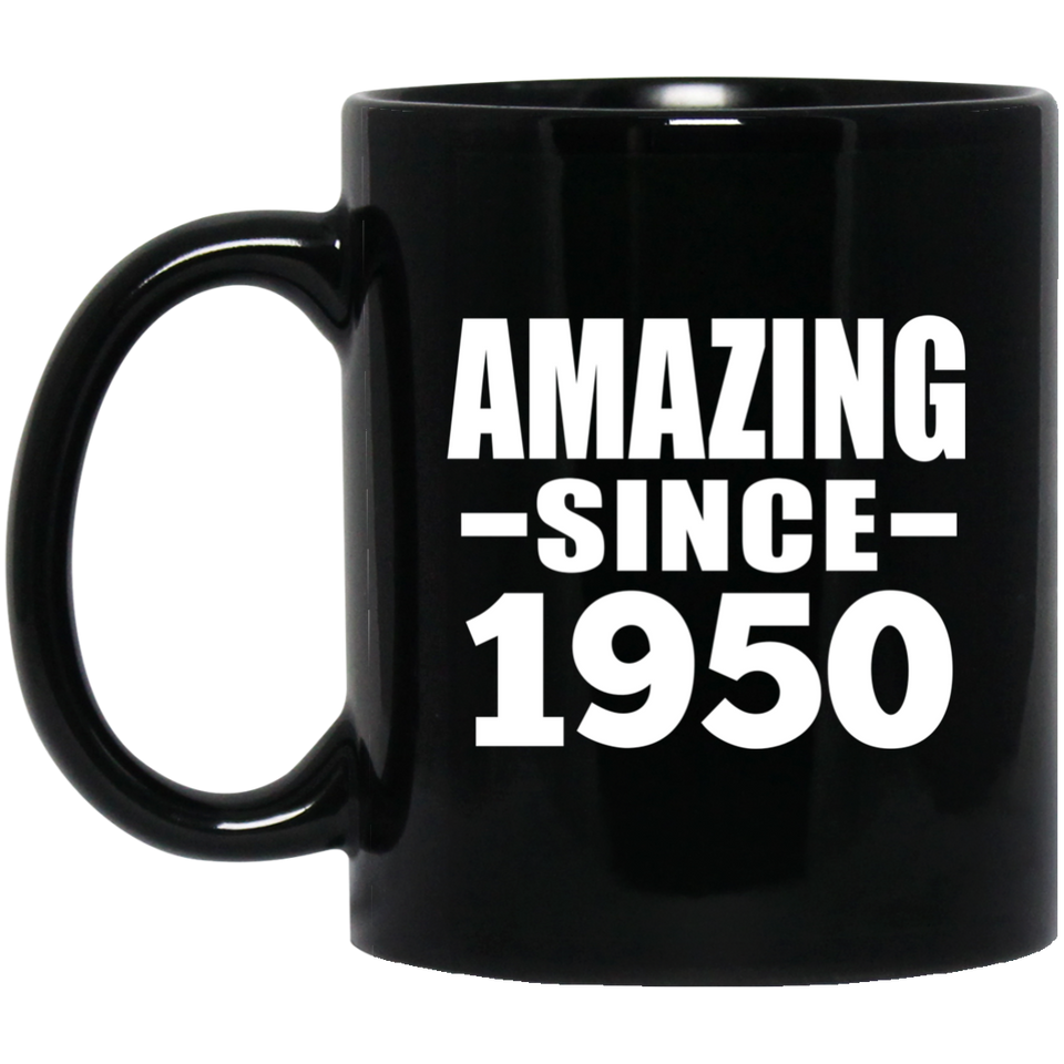 74th Birthday Amazing Since 1950 - 11 Oz Coffee Mug Black