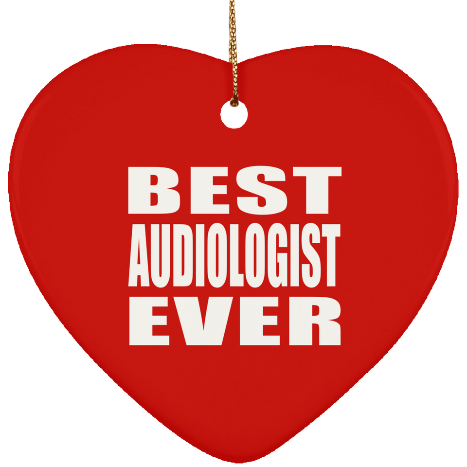 Best Audiologist Ever - Heart Ornament