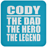 Cody The Dad The Hero The Legend - Drink Coaster