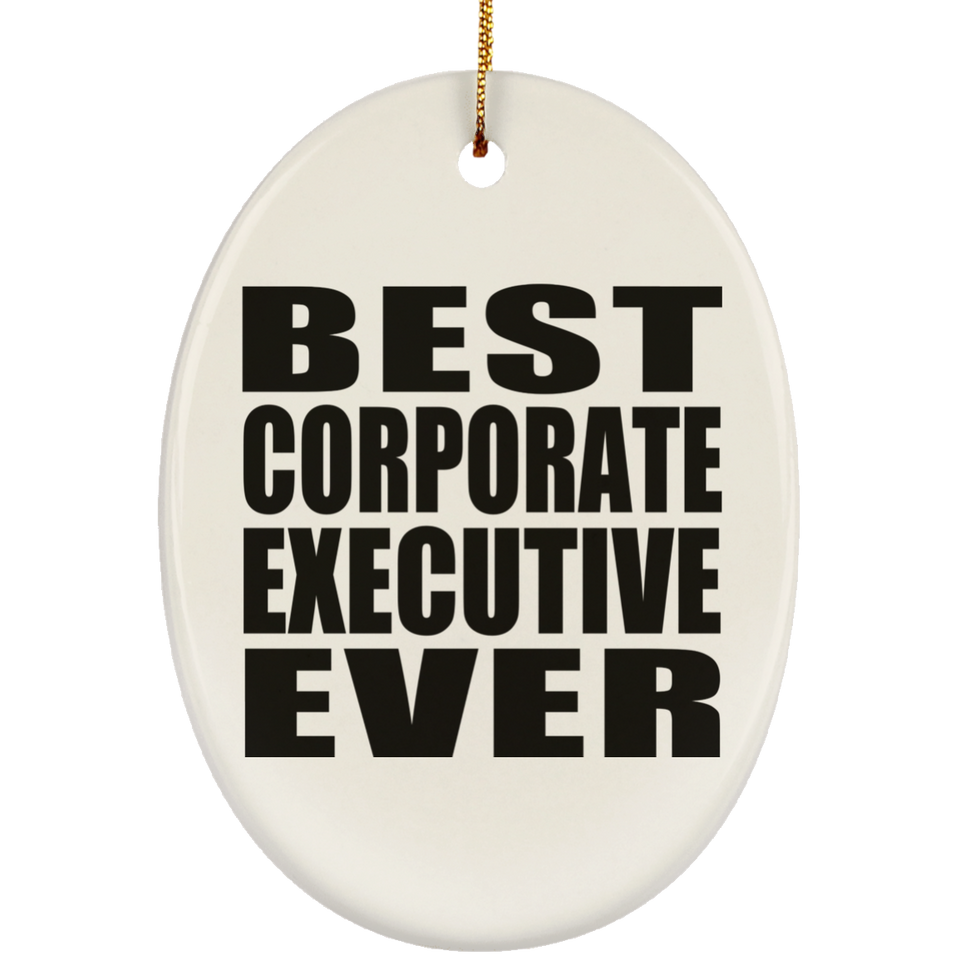 Best Corporate Executive Ever - Oval Ornament