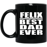 Felix Best Dad Ever - 11 Oz Coffee Mug Black