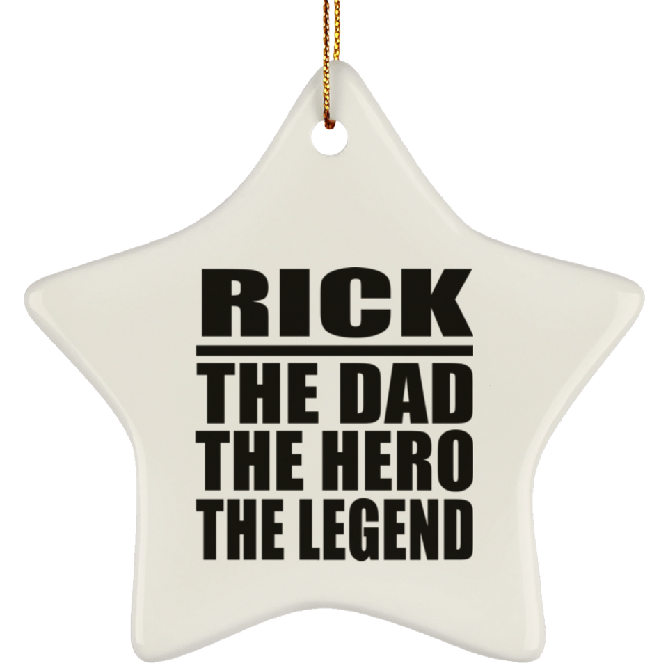Rick The Dad The Hero The Legend - Star Ornament