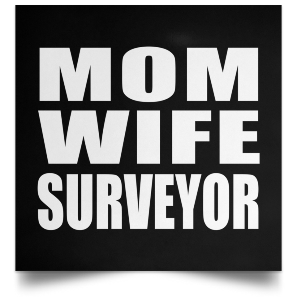 Mom Wife Surveyor - Poster Square