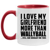 I Love My Girlfriend More Than Wallyball - 11oz Accent Mug Red