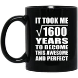 40th Birthday Took Square Root of 1600 Years To Awesome - 11oz Coffee Mug Black