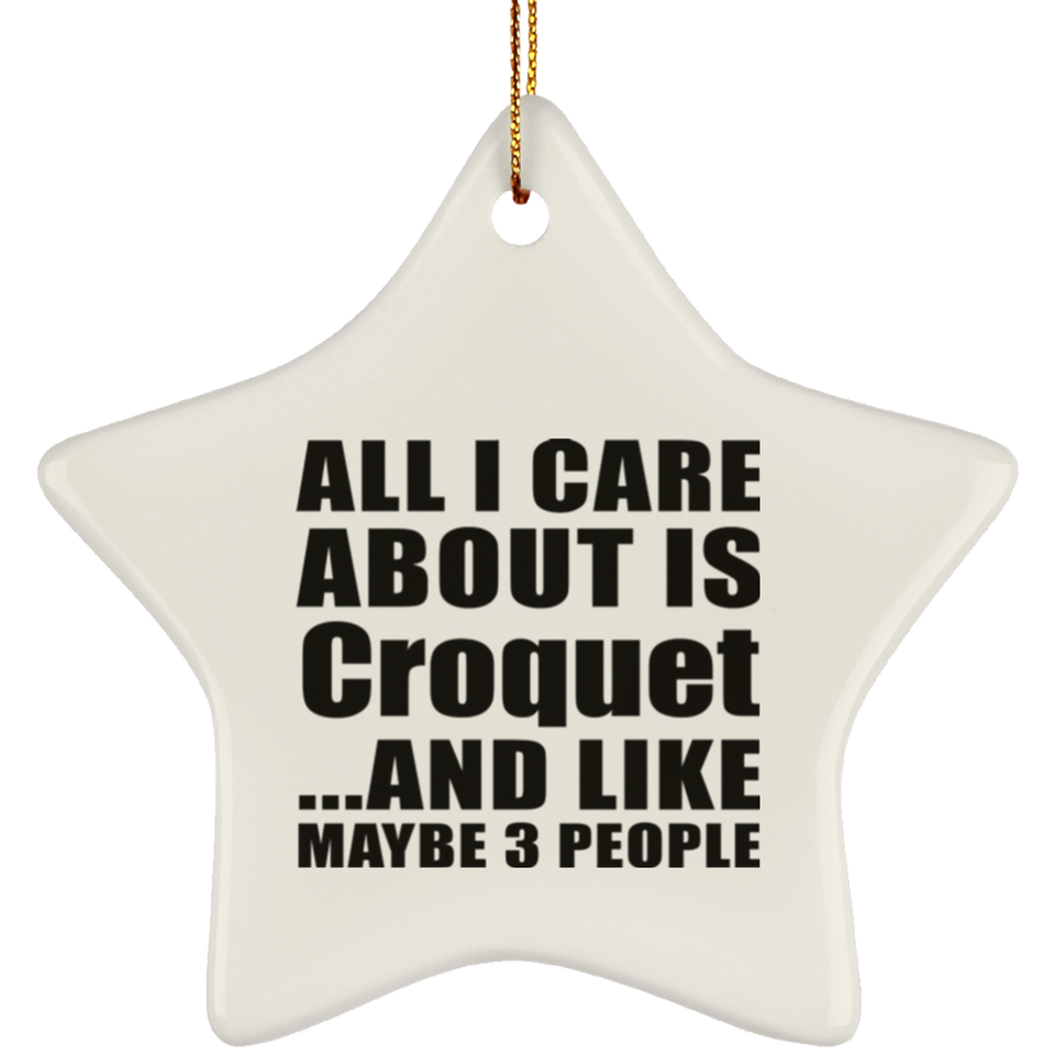 All I Care About Is Croquet - Star Ornament